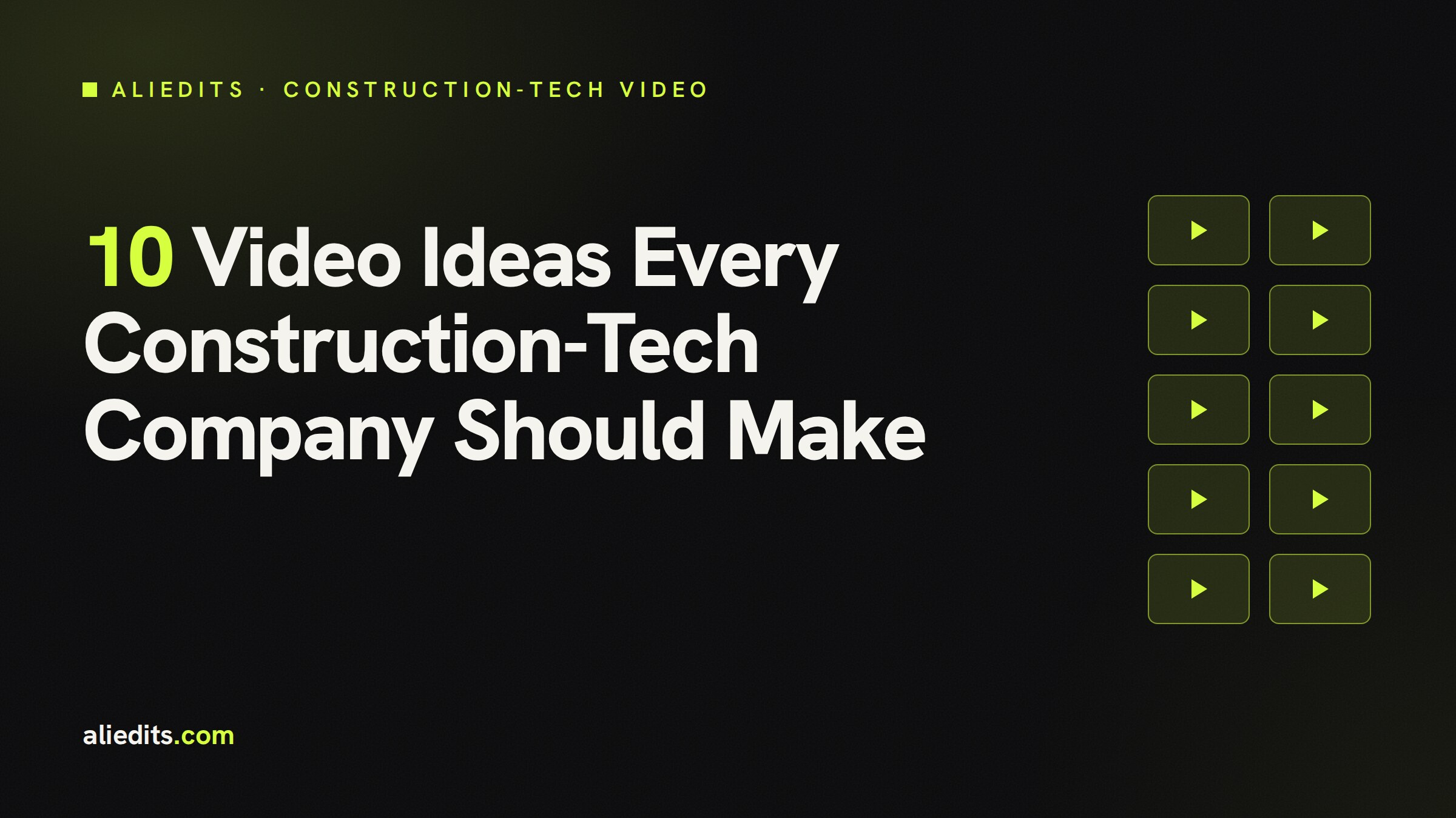 Grid of ten video play icons representing ten video ideas for construction-tech companies